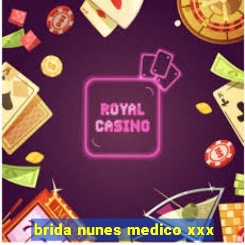 brida nunes medico xxx